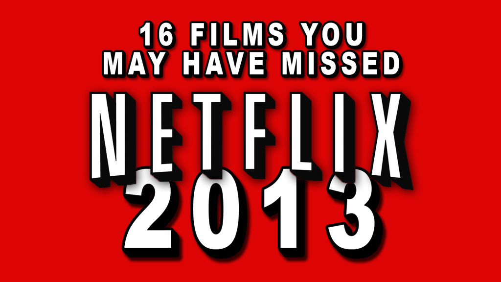 16 films from 2013 now on netflix