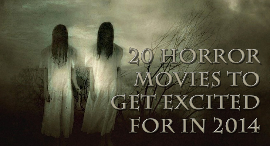 20 Horror Movies To Get Excited for in 2014