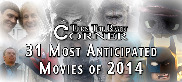 Turn The Right Corner’s 31 Most Anticipated Movies of 2014