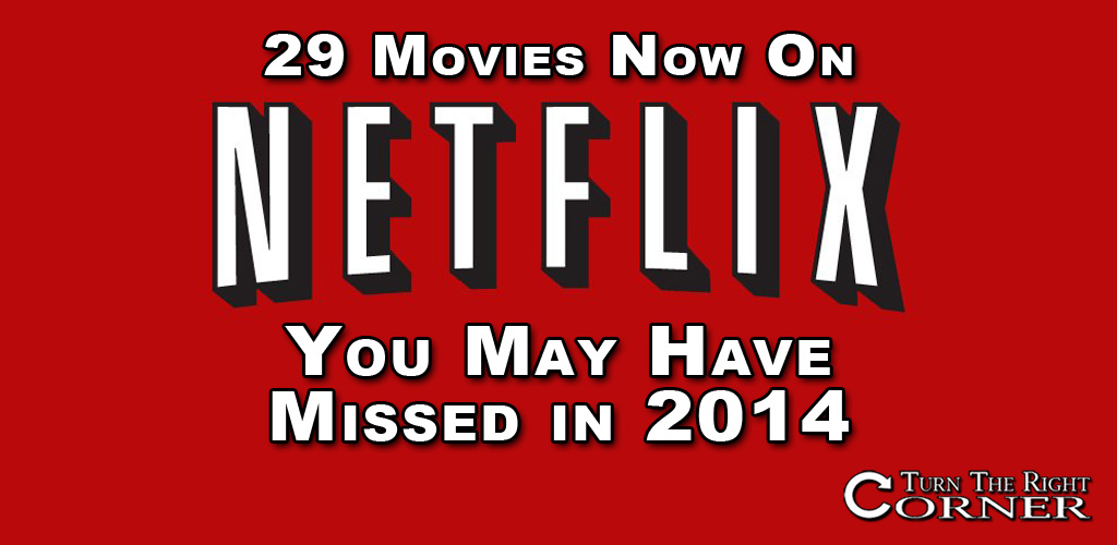 2014 Movies Now On Netflix Instant Streaming